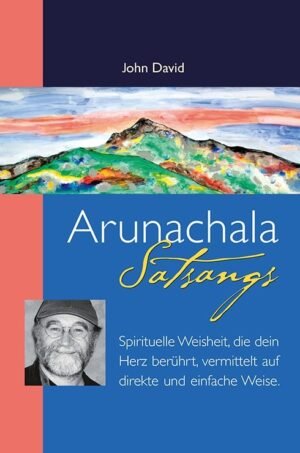arunachala, arunachala satsang, john david satsang