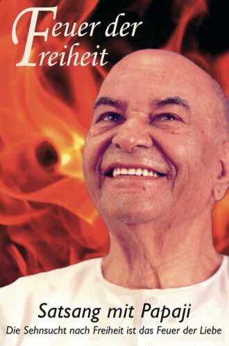 papaji, satsang mit papaji, feuer der freiheit, satsang papaji