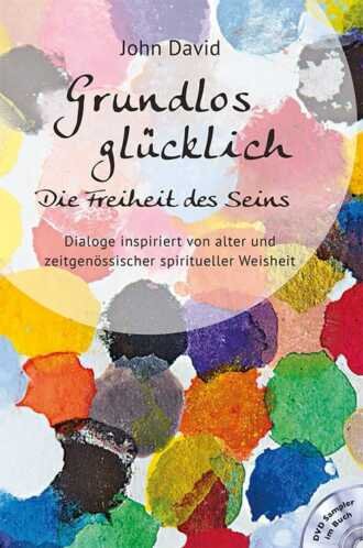 grundlos gliecklich, die Freiheit des Seins, John David, Community