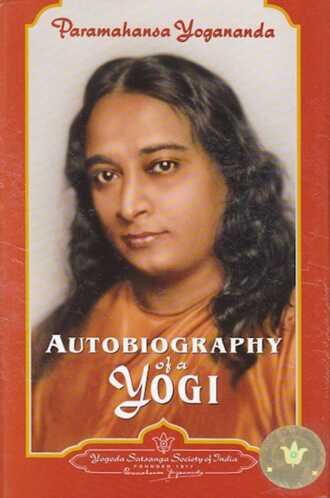 The spiritual classic autobiography of Paramahansa Yogananda