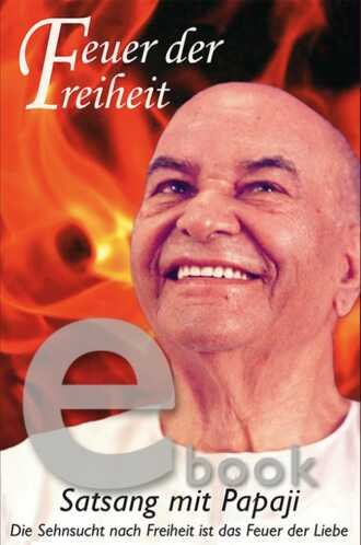 feuer der freiheit, papaji feuer der freiheit, satsang mit papaji, papaji