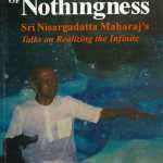 wisdom from Nisargadatta Maharaj, a revered master of the Tantric Nath lineage
