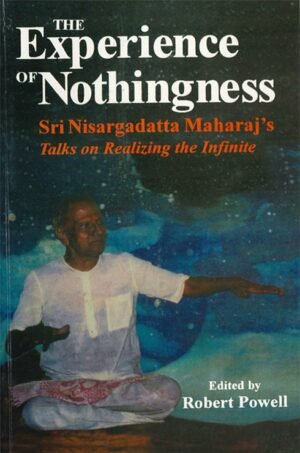 wisdom from Nisargadatta Maharaj, a revered master of the Tantric Nath lineage