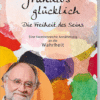 film-grundlos-gluecklich-de grundlos glücklich, john david, die freiheit des seins
