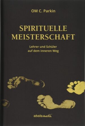 Spirituelle Meisterschaft: Lehrer und Schüler auf dem inneren Weg