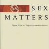 Sex Matters Sex Matters from Sex to Superconsciousness