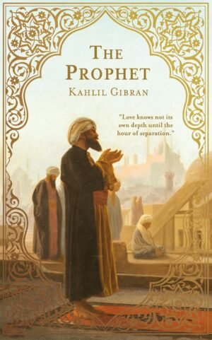The Prophet – Kahlil Gibran